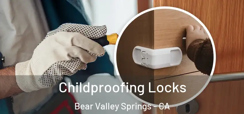  Childproofing Locks Bear Valley Springs - CA