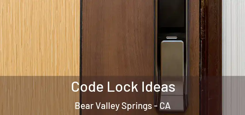  Code Lock Ideas Bear Valley Springs - CA