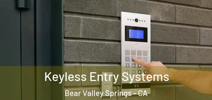  Keyless Entry Systems Bear Valley Springs - CA