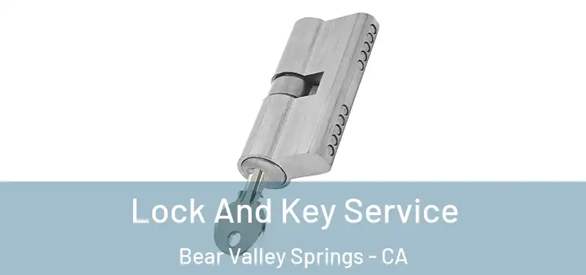 Lock And Key Service Bear Valley Springs - CA