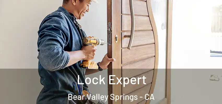  Lock Expert Bear Valley Springs - CA