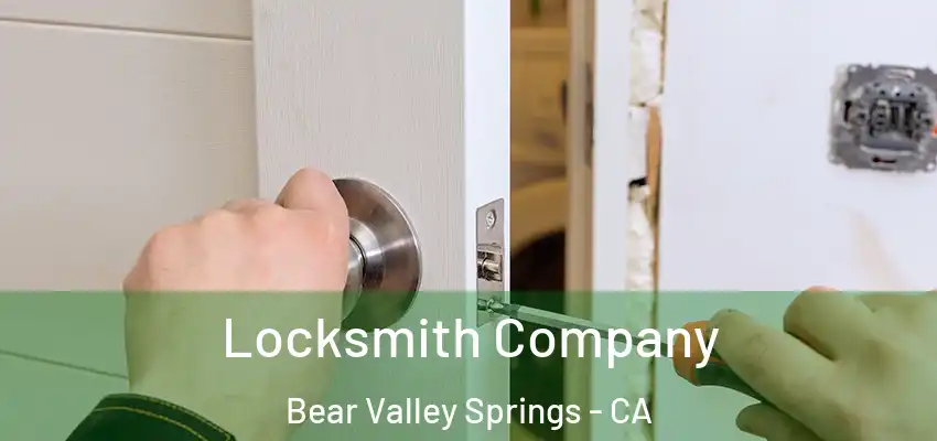  Locksmith Company Bear Valley Springs - CA