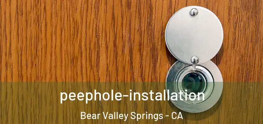 peephole-installation Bear Valley Springs - CA