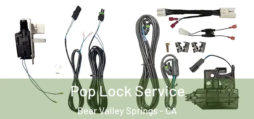  Pop Lock Service Bear Valley Springs - CA