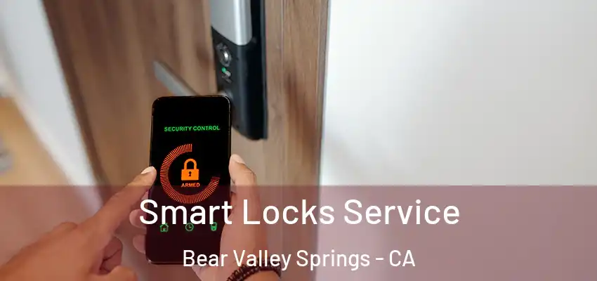 Smart Locks Service Bear Valley Springs - CA